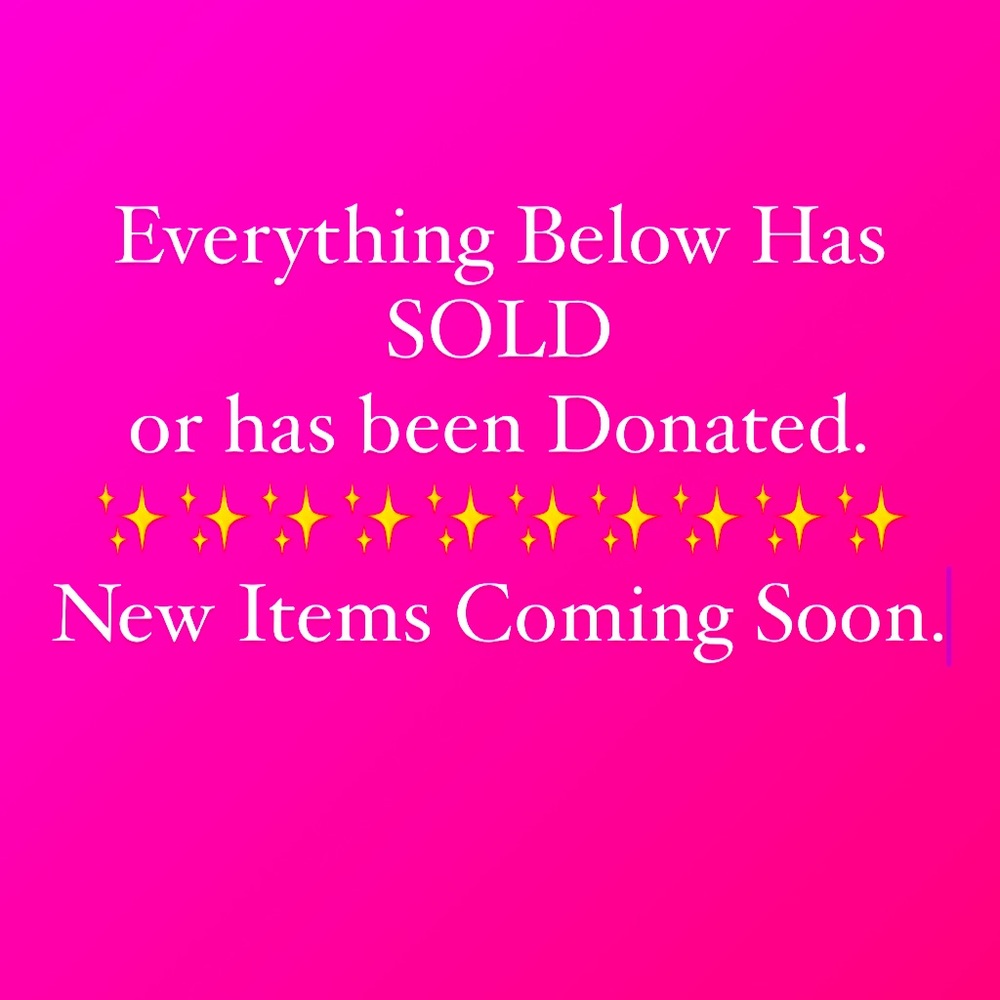 All items below have been SOLD or Donated.. New items coming soon.